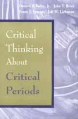 9781557664952-1557664951-Critical Thinking About Critical Periods