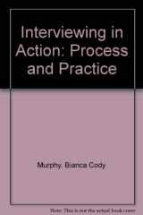 9780534355043-0534355048-Interviewing in Action: Process and Practice