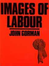 9780905906461-0905906462-Images of labour: selected memorabilia from the National Museum of Labour History, London