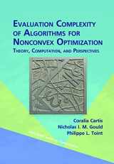 9781611976984-1611976987-Evaluation Complexity of Algorithms for Nonconvex Optimization: Theory, Computation, and Perspectives