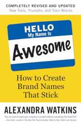 9781523099986-1523099984-Hello, My Name Is Awesome: How to Create Brand Names That Stick