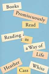9780374115265-0374115265-Books Promiscuously Read: Reading as a Way of Life