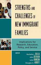 9780739114568-0739114565-Strengths and Challenges of New Immigrant Families: Implications for Research, Education, Policy, and Service