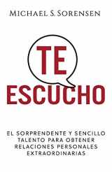 9780999104088-099910408X-Te Escucho: El sorprendente y sencillo talento para obtener relaciones personales extraordinarias (Spanish Edition)