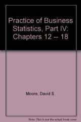 9780716767053-0716767058-Practice of Business Statistics, Part IV: (Chapters 12 -- 18