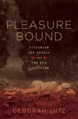9780393068320-0393068323-Pleasure Bound: Victorian Sex Rebels and the New Eroticism