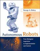9780262534185-0262534185-Autonomous Robots: From Biological Inspiration to Implementation and Control (Intelligent Robotics and Autonomous Agents series)
