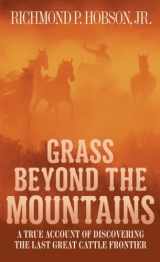 9781400026623-1400026628-Grass Beyond the Mountains: Discovering the Last Great Cattle Frontier