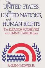 9780313210907-031321090X-The United States, the United Nations, and Human Rights: The Eleanor Roosevelt and Jimmy Carter Eras (Studies in Human Rights)