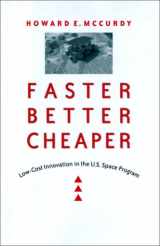 9780801867200-0801867207-Faster, Better, Cheaper: Low-Cost Innovation in the U.S. Space Program (New Series in NASA History)