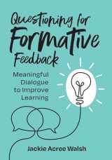 9781416631163-141663116X-Questioning for Formative Feedback: Meaningful Dialogue to Improve Learning