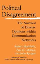 9780521834308-0521834309-Political Disagreement: The Survival of Diverse Opinions within Communication Networks (Cambridge Studies in Public Opinion and Political Psychology)