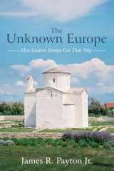 9781666704754-166670475X-The Unknown Europe: How Eastern Europe Got That Way