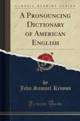 9781528221733-1528221737-A Pronouncing Dictionary of American English (Classic Reprint)