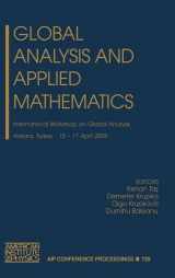 9780735402096-0735402094-Global Analysis and Applied Mathematics: International Workshop on Global Analysis (AIP Conference Proceedings, 729)