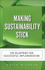 9780134383040-0134383044-Making Sustainability Stick: The Blueprint for Successful Implementation