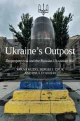 9781910814604-1910814601-Ukraine’s Outpost: Dnipropetrovsk and the Russian- Ukrainian War