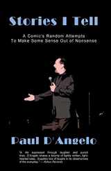 9780692294352-069229435X-Stories I Tell: A Comic's Random Attempts to Make Some Sense Out of Nonsense