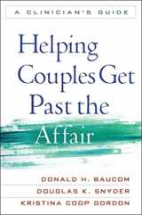 9781609182397-1609182391-Helping Couples Get Past the Affair: A Clinician's Guide