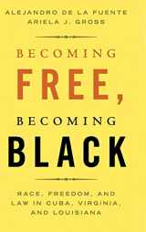 9781108480642-1108480640-Becoming Free, Becoming Black: Race, Freedom, and Law in Cuba, Virginia, and Louisiana (Studies in Legal History)