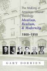 9780664223557-0664223559-The Making of American Liberal Theology: Idealism, Realism, and Modernity, 1900-1950