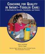 9780943657837-0943657830-Coaching for Quality in Infant-Toddler Care: A Field Guide for Directors, Consultants, And Trainers