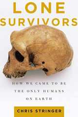 9780805088915-0805088911-Lone Survivors: How We Came to Be the Only Humans on Earth