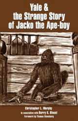 9780888397126-0888397127-Yale and the Strange Story of Jacko the Ape-Boy