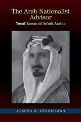 9781845198046-1845198042-The Arab Nationalist Advisor: Yusuf Yassin of Saudi Arabia