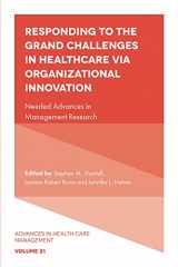 9781803823201-1803823208-Responding to The Grand Challenges In Healthcare Via Organizational Innovation: Needed Advances in Management Research (Advances in Health Care Management, 21)