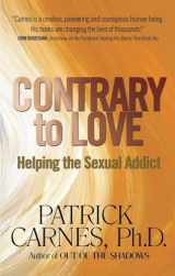 9781568380599-1568380593-Contrary to Love: Helping the Sexual Addict