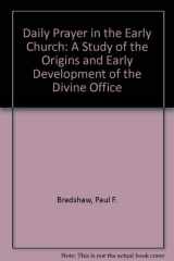 9780195203950-019520395X-Daily Prayer in the Early Church: A Study of the Origins and Early Development of the Divine Office