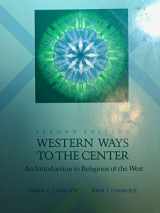9780534139803-0534139809-Western Ways to the Center: An Introduction to Western Religions