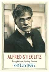 9780300226485-0300226489-Alfred Stieglitz: Taking Pictures, Making Painters (Jewish Lives)