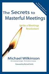 9780972245807-0972245804-The Secrets to Masterful Meetings: Ignite a Meetings Revolution!