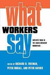 9780801472817-0801472814-What Workers Say: Employee Voice in the Anglo-American Workplace