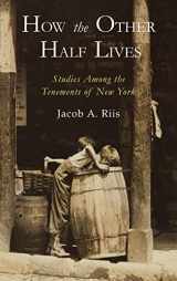 9781684227600-1684227607-How the Other Half Lives: Studies Among the Tenements of New York