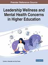 9781799876939-1799876934-Leadership Wellness and Mental Health Concerns in Higher Education (Advance in Higher Education and Professional Development)