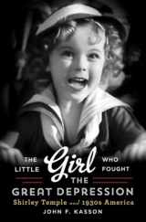 9780393240795-0393240797-The Little Girl Who Fought the Great Depression: Shirley Temple and 1930s America