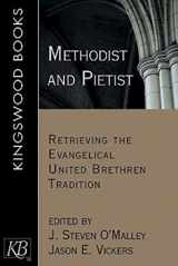 9781426714351-1426714351-Methodist and Pietist: Retrieving the Evangelical United Brethren Tradition