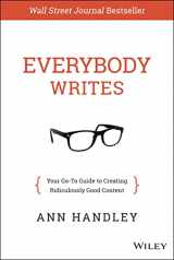 9781118905555-1118905555-Everybody Writes: Your Go-To Guide for Creating Ridiculously Good Content