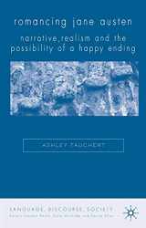 9781403997470-1403997470-Romancing Jane Austen: Narrative, Realism, and the Possibility of a Happy Ending (Language, Discourse, Society)