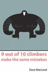 9780956428103-095642810X-9 Out of 10 Climbers Make the Same Mistakes: Navigation Through the Maze of Advice for the Self-coached Climber