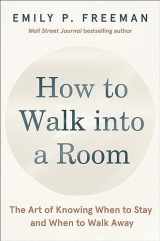 9780063328822-0063328828-How to Walk into a Room: The Art of Knowing When to Stay and When to Walk Away