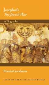 9780691137391-0691137390-Josephus's The Jewish War: A Biography (Lives of Great Religious Books, 33)