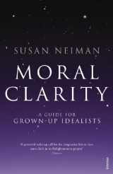 9780099526278-0099526271-Moral Clarity: A Guide for Grown-Up Idealists