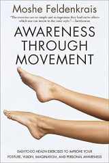 9780062503220-0062503227-Awareness Through Movement: Easy-to-Do Health Exercises to Improve Your Posture, Vision, Imagination, and Personal Awareness