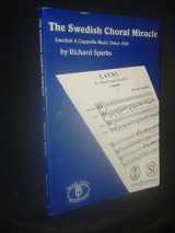 9780970313409-0970313403-The Swedish choral miracle: Swedish a cappella music since 1945