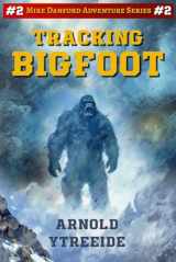 9781537345062-1537345060-Tracking Bigfoot (Mike Danford Adventure Series)
