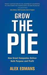 9781108494854-1108494854-Grow the Pie: How Great Companies Deliver Both Purpose and Profit